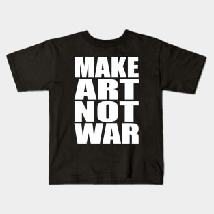 Make art not war Kids T-Shirt